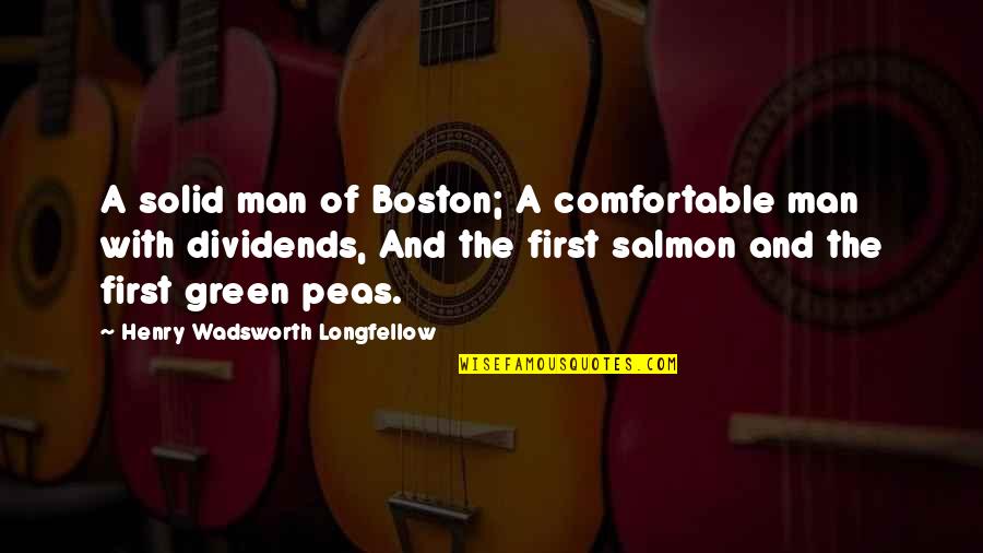 Boston's Quotes By Henry Wadsworth Longfellow: A solid man of Boston; A comfortable man