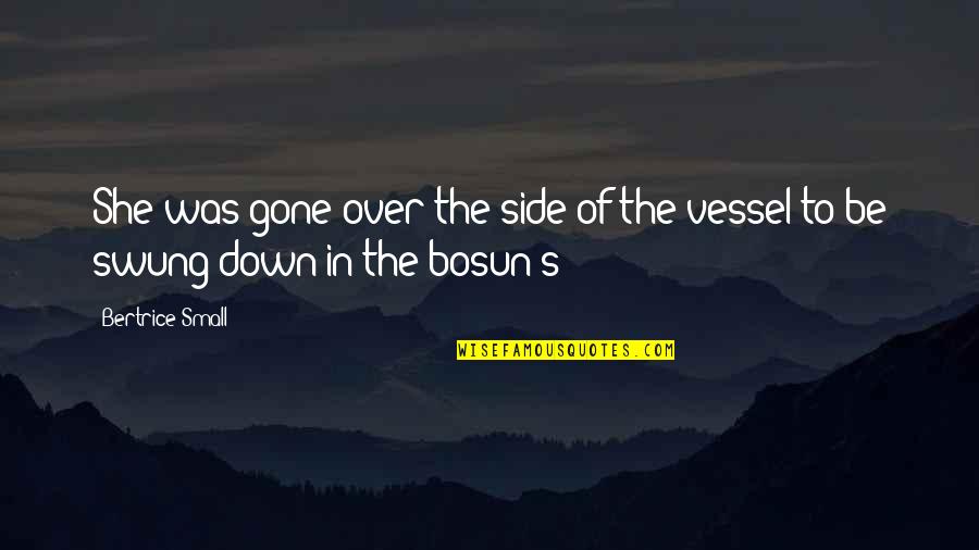 Bosun's Quotes By Bertrice Small: She was gone over the side of the