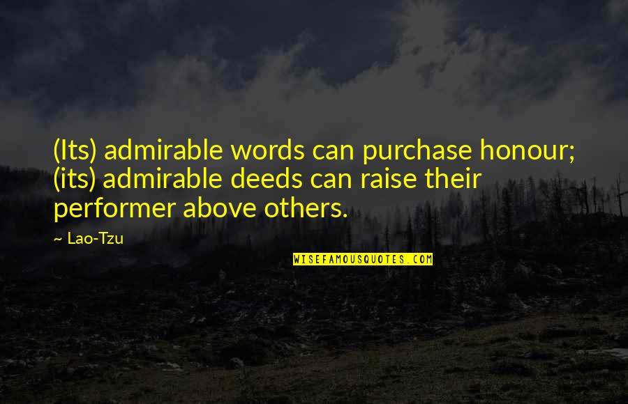 Bosuns Whistle Quotes By Lao-Tzu: (Its) admirable words can purchase honour; (its) admirable