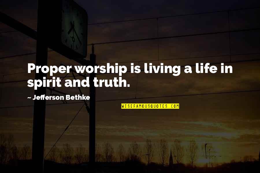Boswell And Johnson Quotes By Jefferson Bethke: Proper worship is living a life in spirit