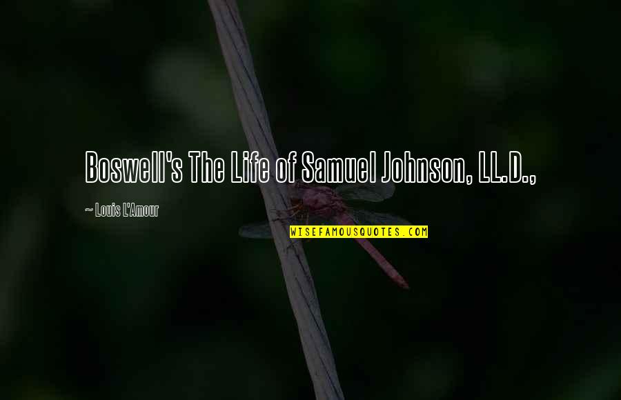 Boswell And Johnson Quotes By Louis L'Amour: Boswell's The Life of Samuel Johnson, LL.D.,