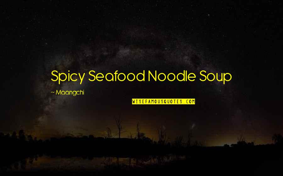 Botanicals Quotes By Maangchi: Spicy Seafood Noodle Soup