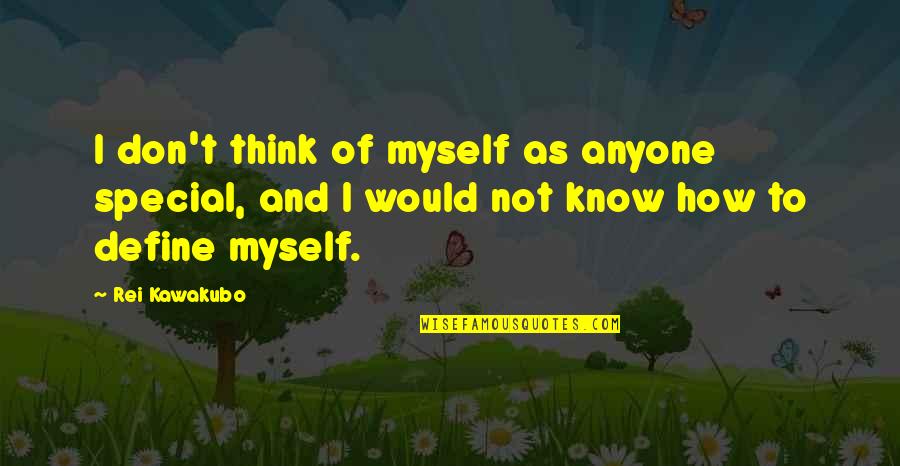 Botanicula Free Quotes By Rei Kawakubo: I don't think of myself as anyone special,