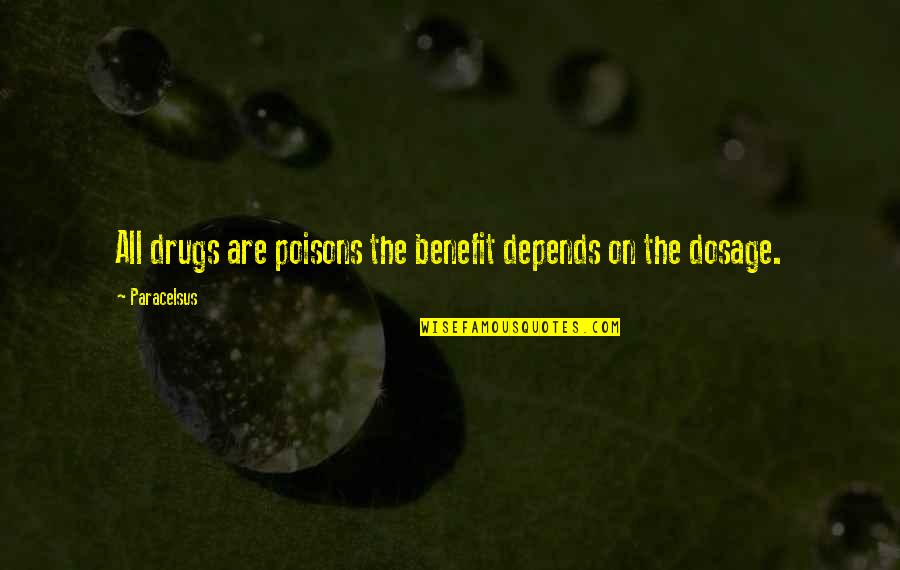 Botanist Short Quotes By Paracelsus: All drugs are poisons the benefit depends on