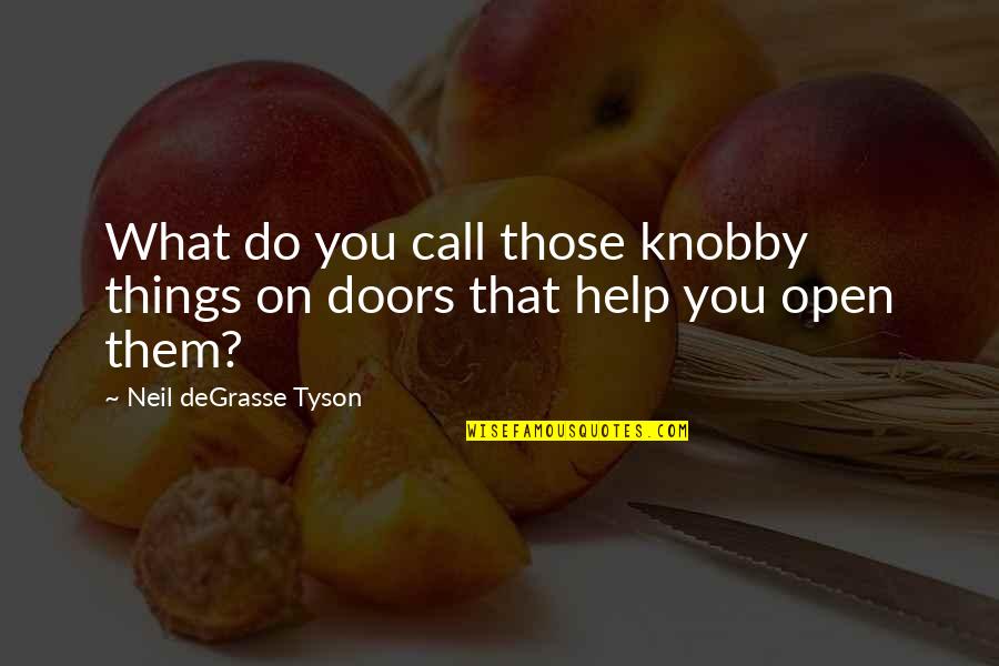 Botardogs Quotes By Neil DeGrasse Tyson: What do you call those knobby things on