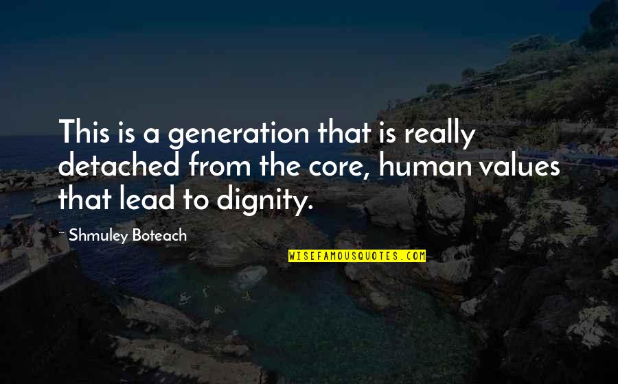 Boteach Shmuley Quotes By Shmuley Boteach: This is a generation that is really detached