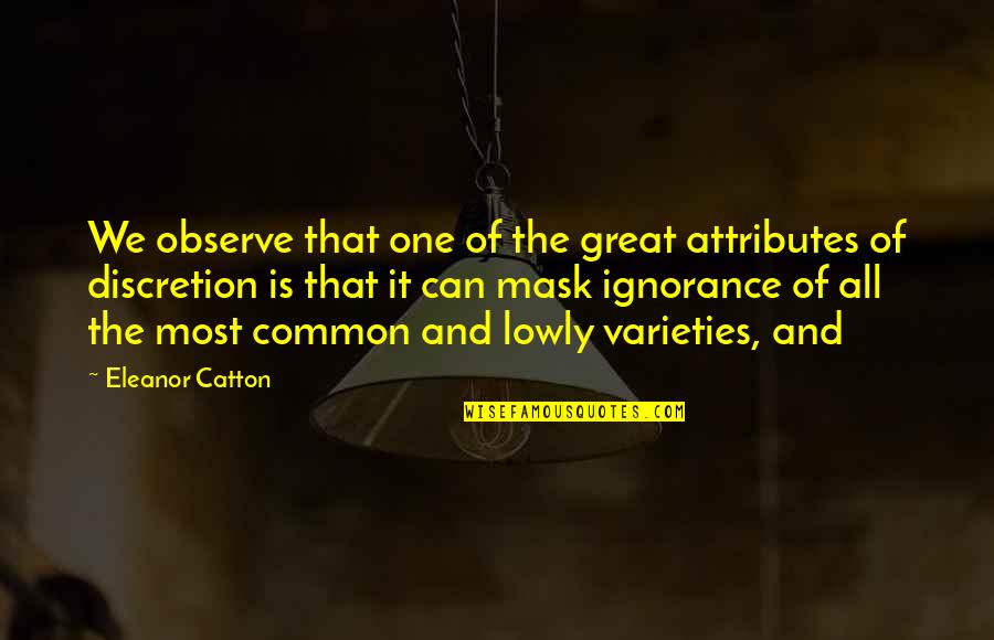Botella De Agua Motivational Quotes By Eleanor Catton: We observe that one of the great attributes Botella De Agua Motivational Quotes By Eleanor Catton: We observe that one of the great attributes
