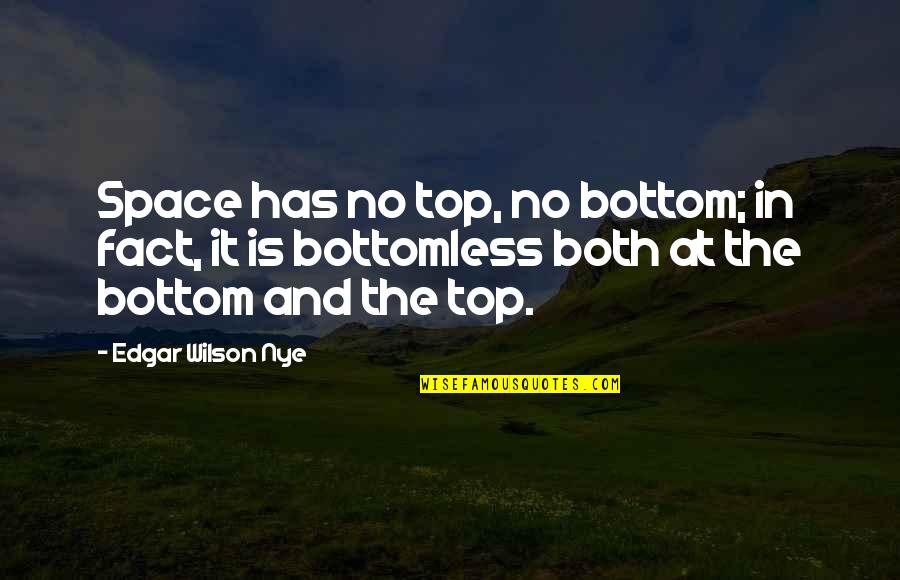 Both And Quotes By Edgar Wilson Nye: Space has no top, no bottom; in fact,