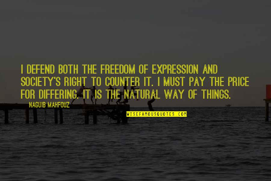 Both And Quotes By Naguib Mahfouz: I defend both the freedom of expression and