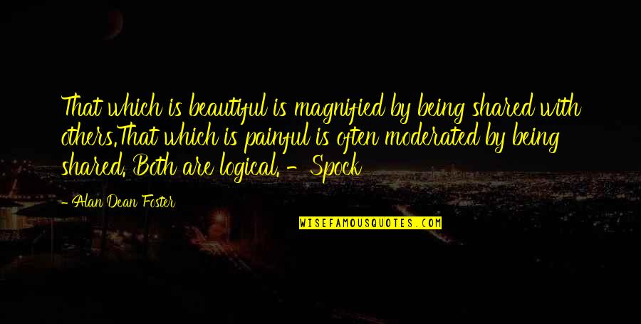 Both Are Beautiful Quotes By Alan Dean Foster: That which is beautiful is magnified by being