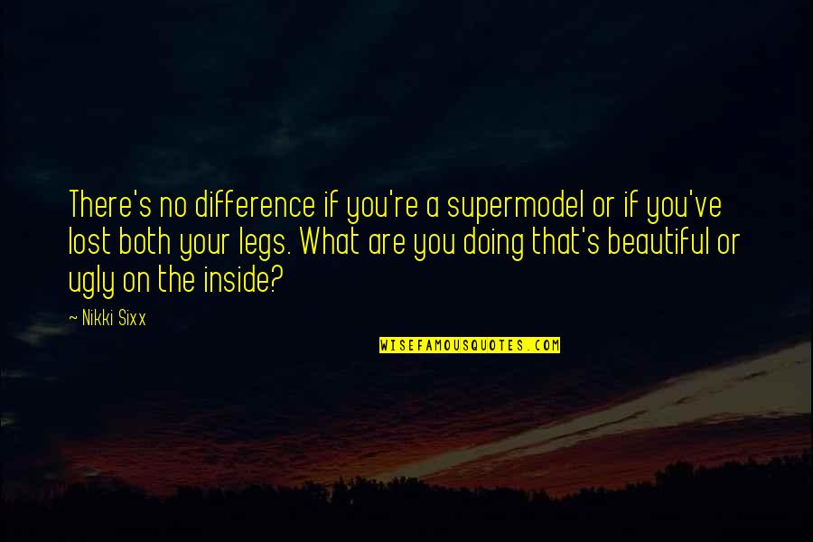 Both Are Beautiful Quotes By Nikki Sixx: There's no difference if you're a supermodel or