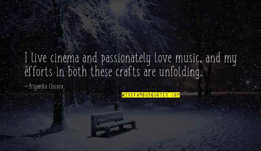 Both Are My Love Quotes By Priyanka Chopra: I live cinema and passionately love music, and