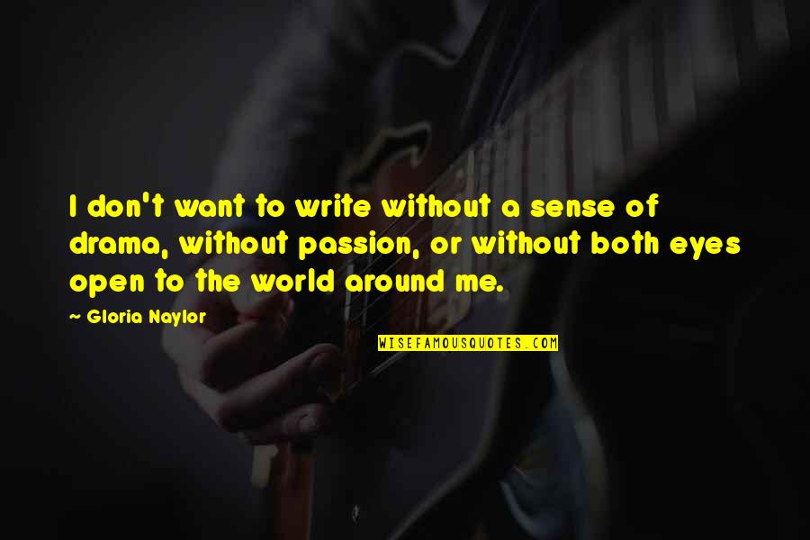 Both Eyes Open Quotes By Gloria Naylor: I don't want to write without a sense Both Eyes Open Quotes By Gloria Naylor: I don't want to write without a sense