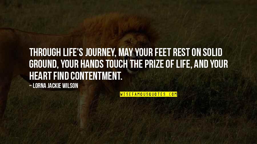 Both Feet On The Ground Quotes By Lorna Jackie Wilson: Through life's journey, may your feet rest on