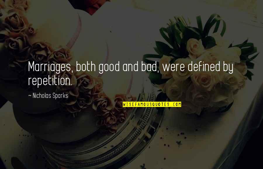 Both Good And Bad Quotes By Nicholas Sparks: Marriages, both good and bad, were defined by