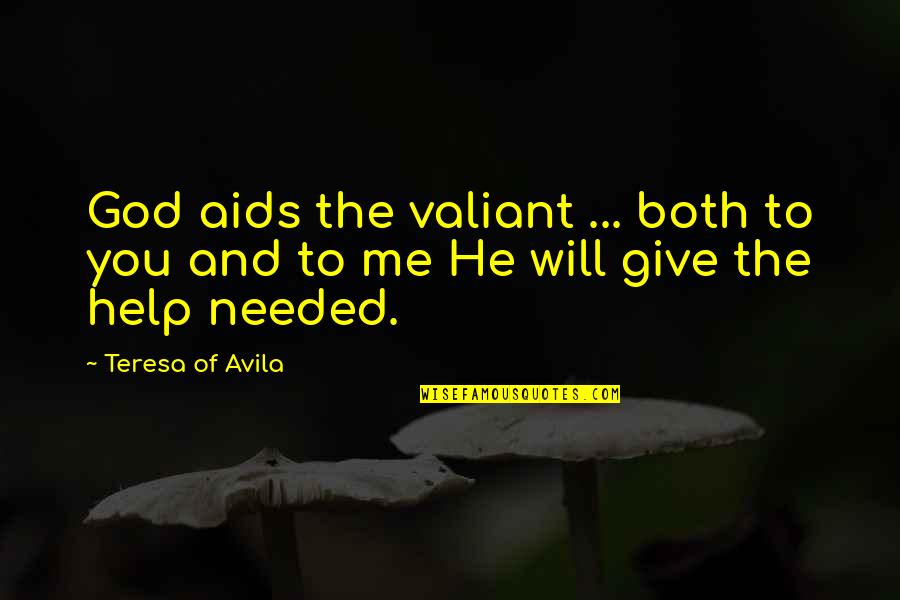 Both Of Me Quotes By Teresa Of Avila: God aids the valiant ... both to you