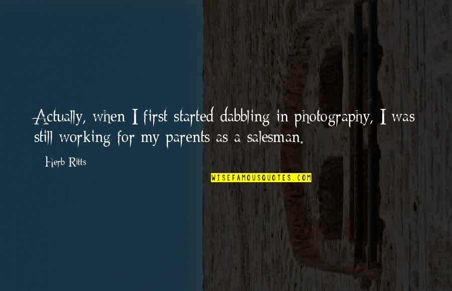 Both Parents Working Quotes By Herb Ritts: Actually, when I first started dabbling in photography,