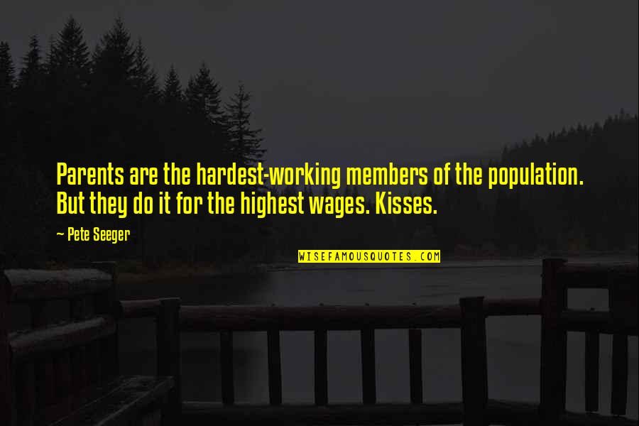 Both Parents Working Quotes By Pete Seeger: Parents are the hardest-working members of the population.