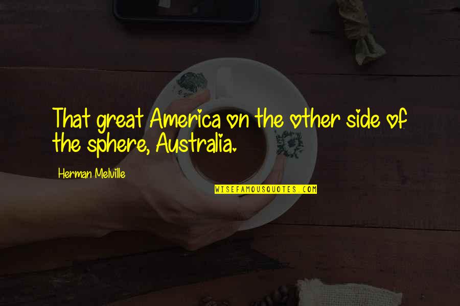 Both Sides Now Quotes By Herman Melville: That great America on the other side of Both Sides Now Quotes By Herman Melville: That great America on the other side of