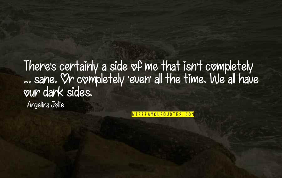 Both Sides Of Me Quotes By Angelina Jolie: There's certainly a side of me that isn't