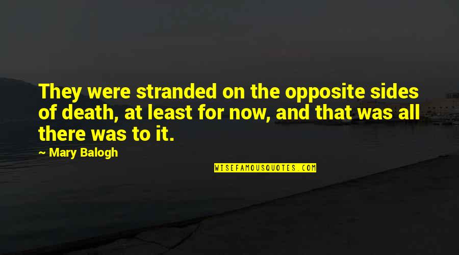 Both Sides Of Opposite Quotes By Mary Balogh: They were stranded on the opposite sides of Both Sides Of Opposite Quotes By Mary Balogh: They were stranded on the opposite sides of