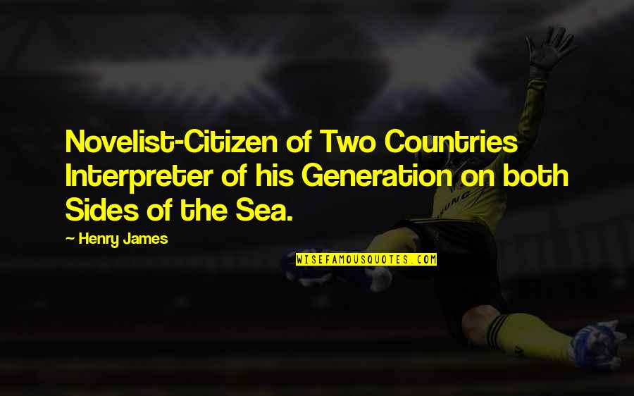 Both Sides Quotes By Henry James: Novelist-Citizen of Two Countries Interpreter of his Generation