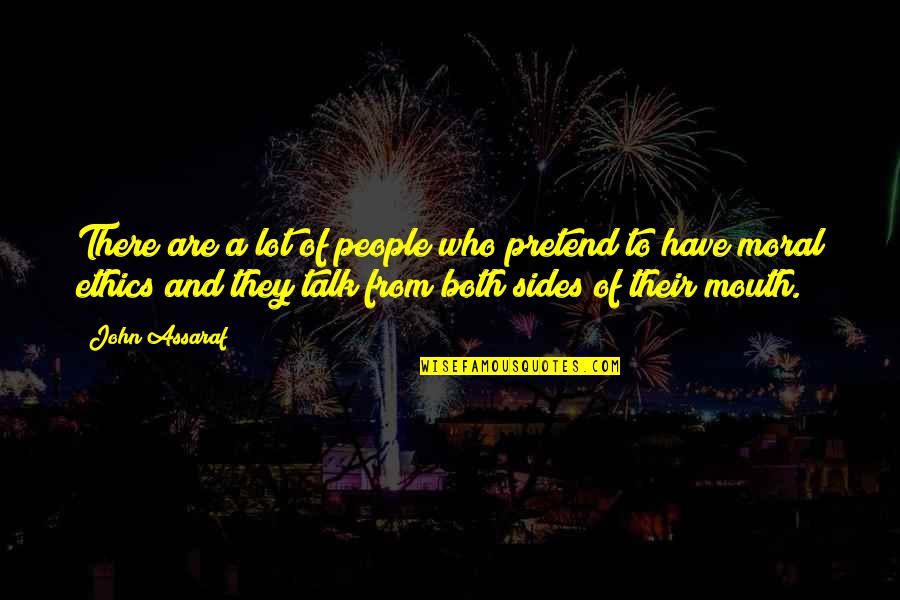 Both Sides Quotes By John Assaraf: There are a lot of people who pretend
