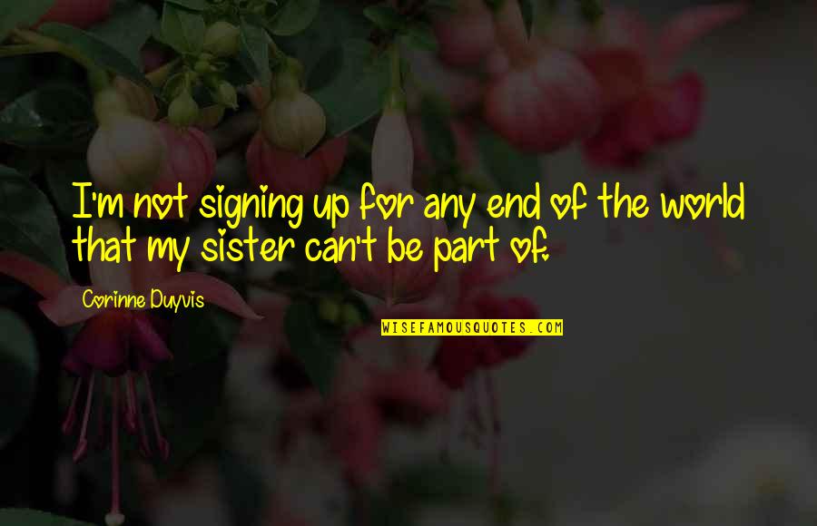 Both Sister Quotes By Corinne Duyvis: I'm not signing up for any end of