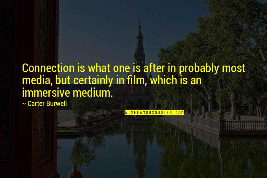 Botham's Quotes By Carter Burwell: Connection is what one is after in probably Botham's Quotes By Carter Burwell: Connection is what one is after in probably