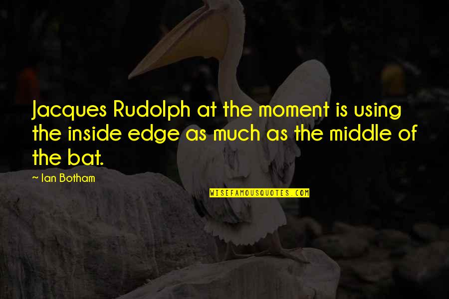 Botham's Quotes By Ian Botham: Jacques Rudolph at the moment is using the