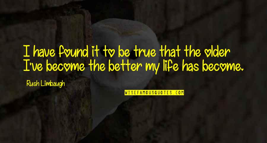 Botherations Meme Quotes By Rush Limbaugh: I have found it to be true that Botherations Meme Quotes By Rush Limbaugh: I have found it to be true that