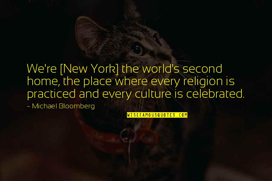 Botherations Quotes By Michael Bloomberg: We're [New York] the world's second home, the