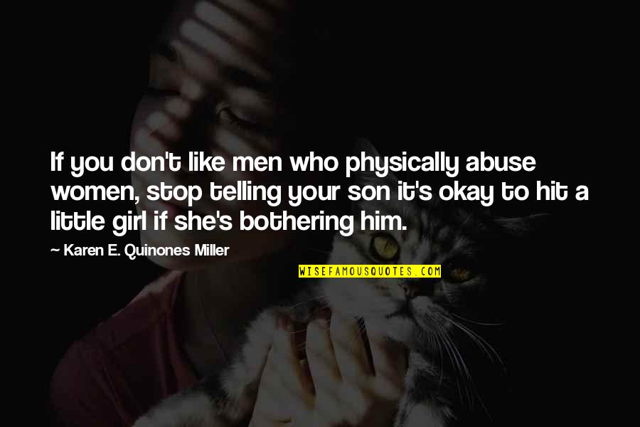 Bothering Quotes By Karen E. Quinones Miller: If you don't like men who physically abuse
