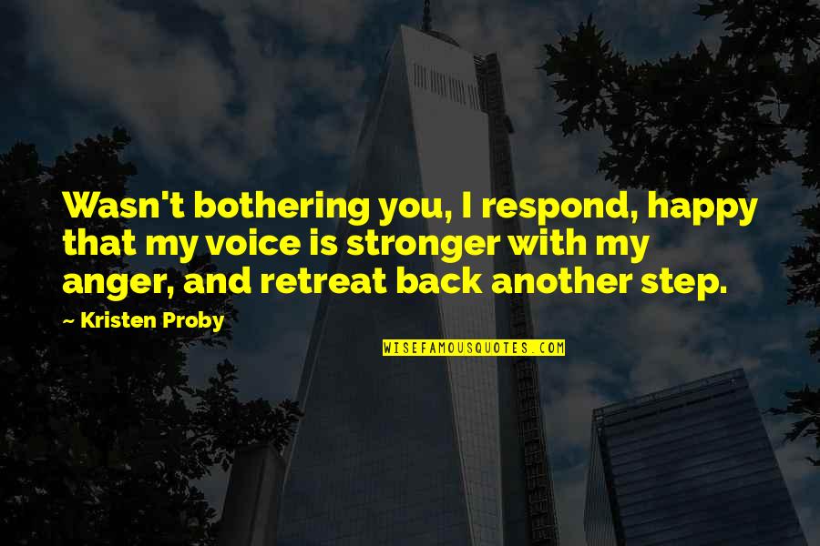 Bothering Quotes By Kristen Proby: Wasn't bothering you, I respond, happy that my