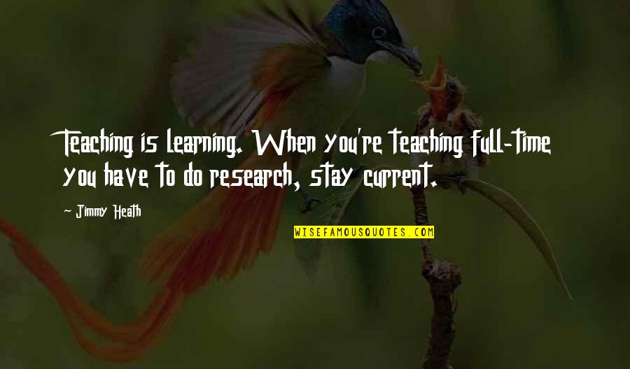Bothrops Jararacussu Quotes By Jimmy Heath: Teaching is learning. When you're teaching full-time you Bothrops Jararacussu Quotes By Jimmy Heath: Teaching is learning. When you're teaching full-time you