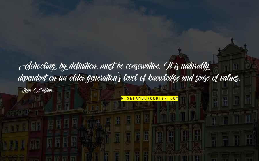 Botstein Leon Quotes By Leon Botstein: Schooling, by definition, must be conservative. It is Botstein Leon Quotes By Leon Botstein: Schooling, by definition, must be conservative. It is
