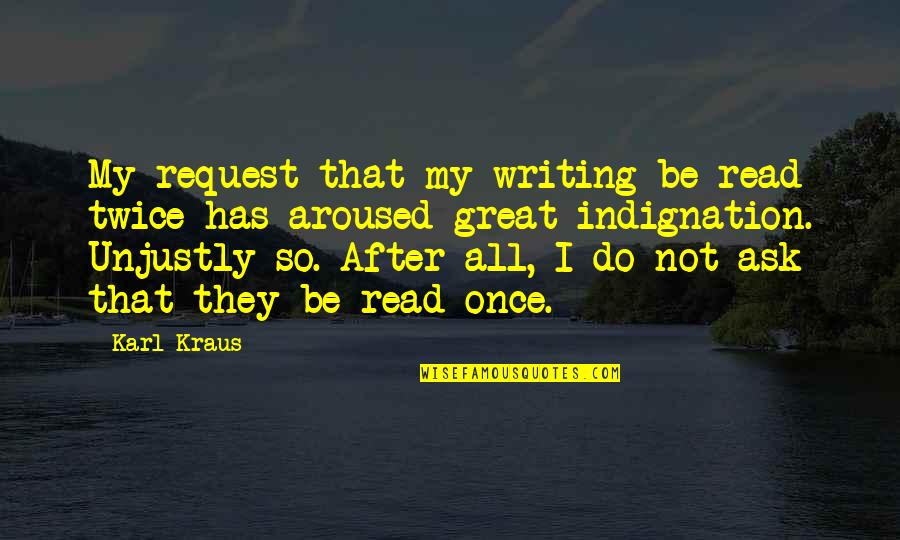 Botswain Quotes By Karl Kraus: My request that my writing be read twice