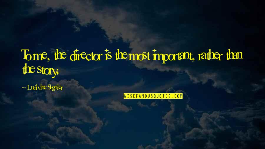 Botswana Independence Quotes By Ludivine Sagnier: To me, the director is the most important, Botswana Independence Quotes By Ludivine Sagnier: To me, the director is the most important,
