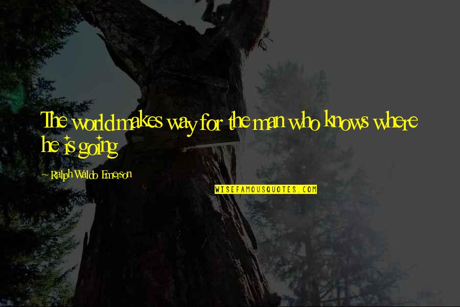 Botswana Independence Quotes By Ralph Waldo Emerson: The world makes way for the man who Botswana Independence Quotes By Ralph Waldo Emerson: The world makes way for the man who