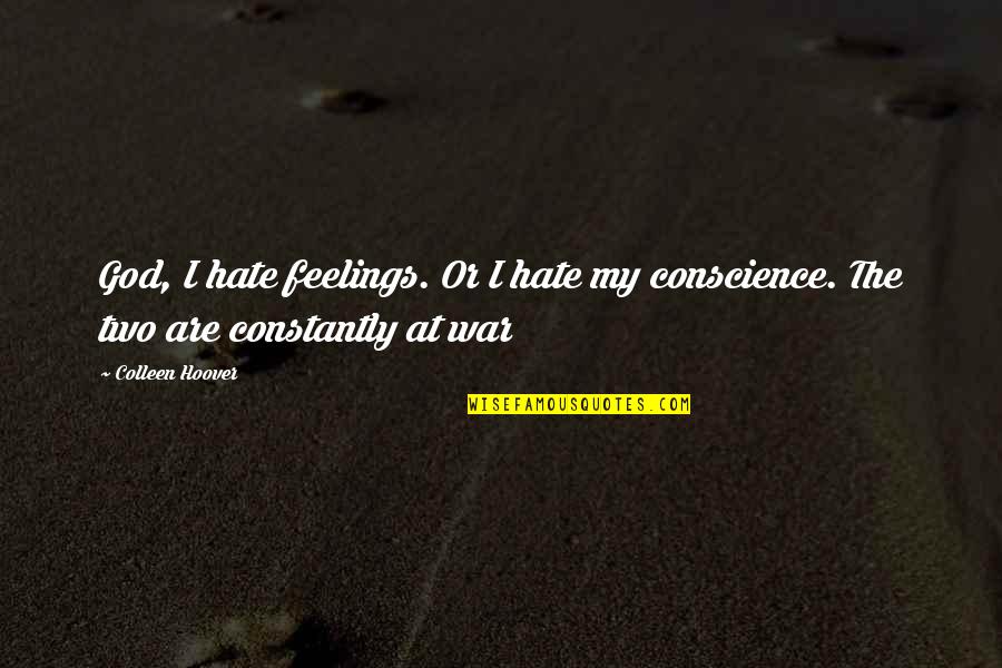 Bott Boi Quotes By Colleen Hoover: God, I hate feelings. Or I hate my
