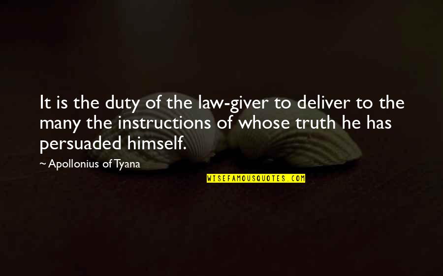 Bottaro Tuscany Quotes By Apollonius Of Tyana: It is the duty of the law-giver to Bottaro Tuscany Quotes By Apollonius Of Tyana: It is the duty of the law-giver to