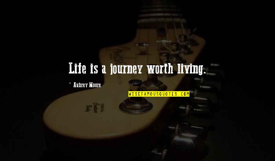 Bottas Mercedes Quotes By Aubrey Moore: Life is a journey worth living. Bottas Mercedes Quotes By Aubrey Moore: Life is a journey worth living.