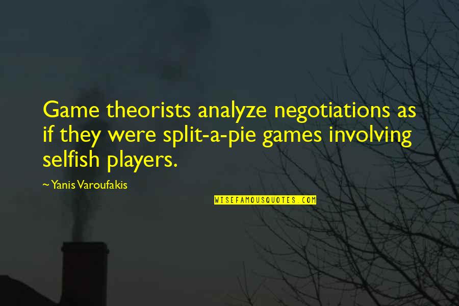 Bottelsen Hammer Quotes By Yanis Varoufakis: Game theorists analyze negotiations as if they were Bottelsen Hammer Quotes By Yanis Varoufakis: Game theorists analyze negotiations as if they were