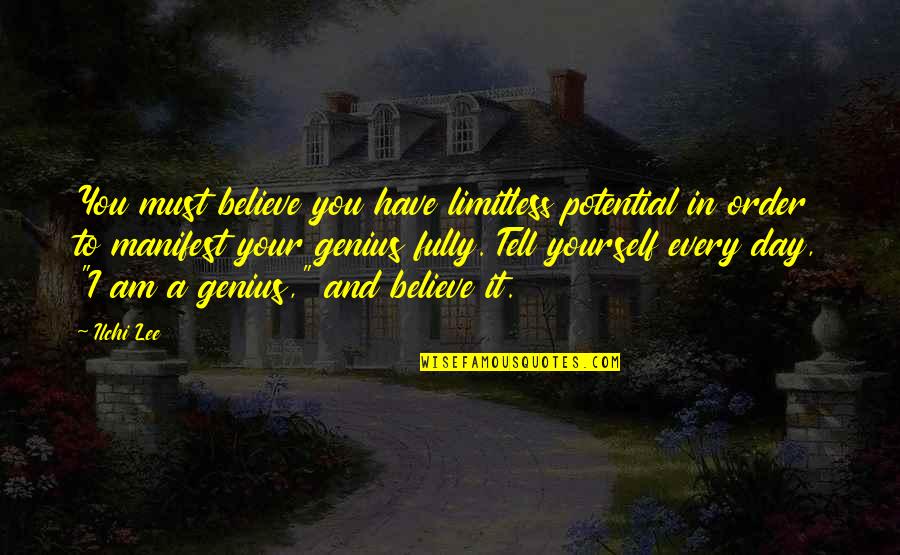 Bottelsen Soft Quotes By Ilchi Lee: You must believe you have limitless potential in
