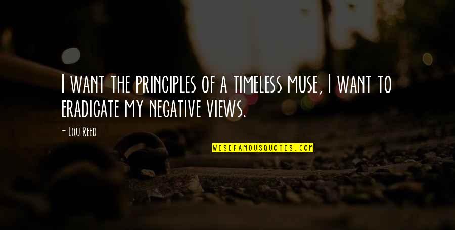 Botteri Inviata Quotes By Lou Reed: I want the principles of a timeless muse,
