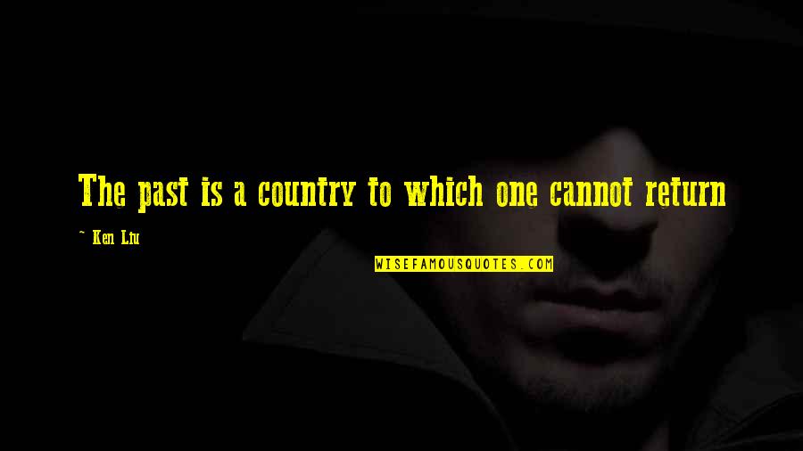 Botticelli Famous Quotes By Ken Liu: The past is a country to which one