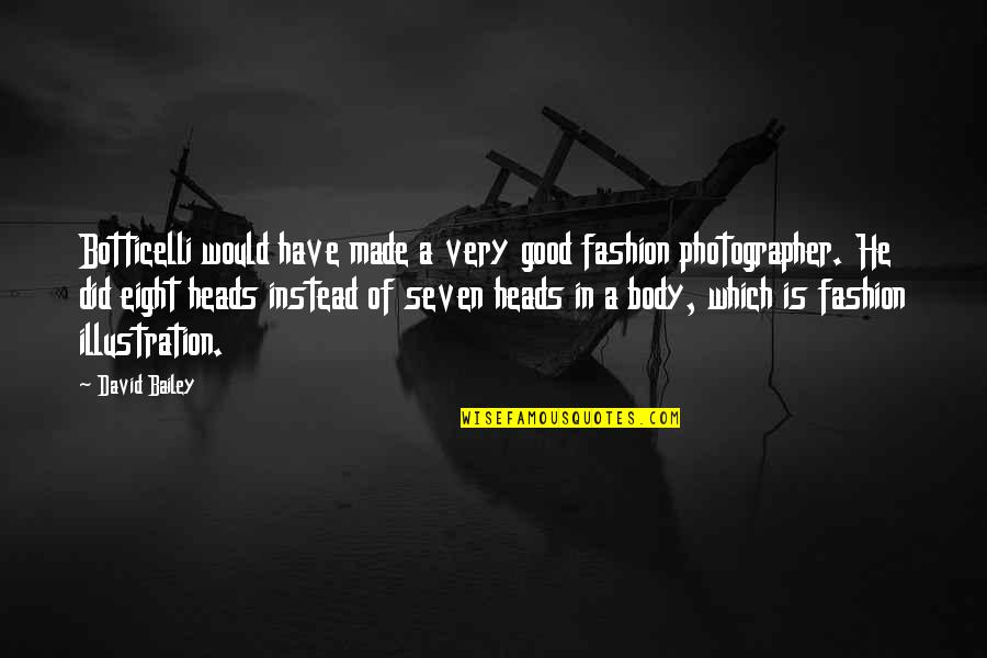 Botticelli Quotes By David Bailey: Botticelli would have made a very good fashion