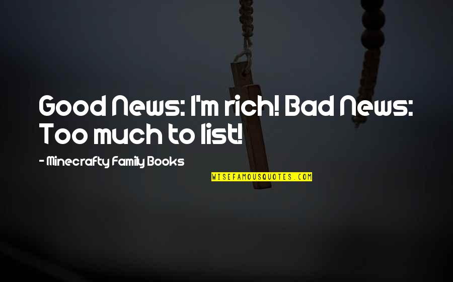 Bottier Du Quotes By Minecrafty Family Books: Good News: I'm rich! Bad News: Too much Bottier Du Quotes By Minecrafty Family Books: Good News: I'm rich! Bad News: Too much