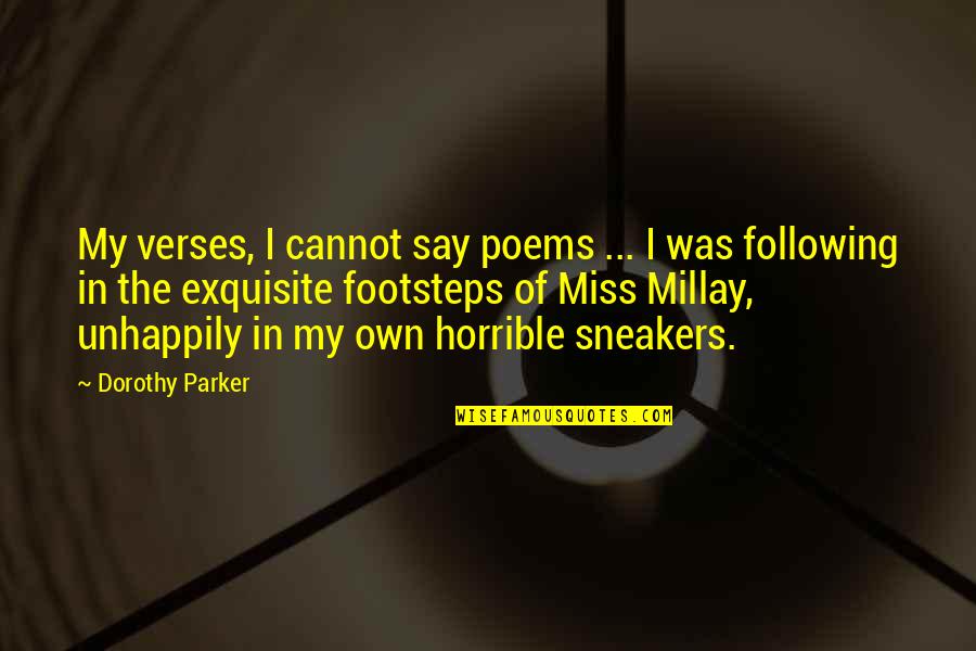 Botting Quotes By Dorothy Parker: My verses, I cannot say poems ... I
