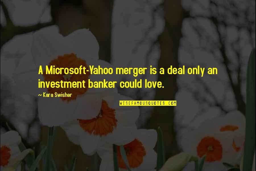 Bottini Fuel Quotes By Kara Swisher: A Microsoft-Yahoo merger is a deal only an